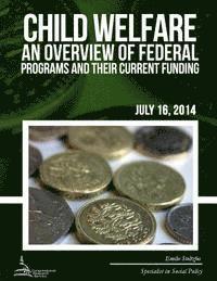 bokomslag Child Welfare: An Overview of Federal Programs and Their Current Funding
