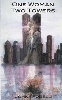 John Forelli - One Woman, Two Towers, Häftad. Tillgänglighet: Lägg i varukorg