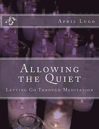 bokomslag Allowing the Quiet: Letting Go Through Meditation
