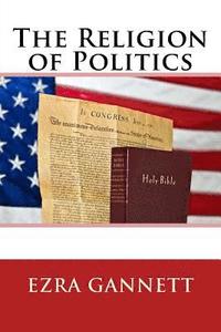 bokomslag The Religion of Politics