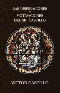 bokomslag Las inspiraciones y motivaciones del Sr. Castillo