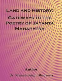 bokomslag Land and History: Gateways to the poetry of Of Jayanta Mahapatra