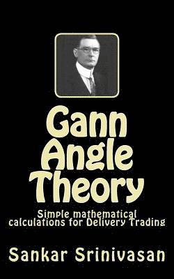 Gann Angle Theory: Simple mathematical calculations for Commodity Trading 1