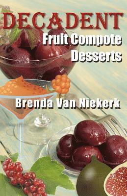 Decadent Fruit Compote Desserts 1