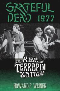 bokomslag Grateful Dead 1977: The Rise of Terrapin Nation