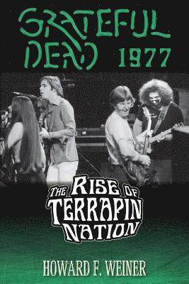 Grateful Dead 1977: The Rise of Terrapin Nation 1