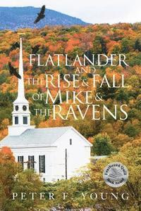 bokomslag Flatlander and the Rise and Fall of Mike and the Ravens