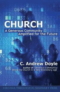 C. Andrew Doyle - Church: A Generous Community Amplified for the Future, Häftad. Tillgänglighet: Lägg i varukorg