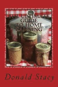 bokomslag The Ultimate Guide To Home Canning