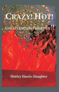 bokomslag Crazy! Hot! And Living On The Edge!!