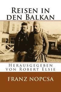 bokomslag Reisen in den Balkan: Die Lebenserinnerungen des Franz Baron Nopcsa