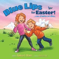 bokomslag Blue Lips for Easter!: A Story of Tradition and Silliness.