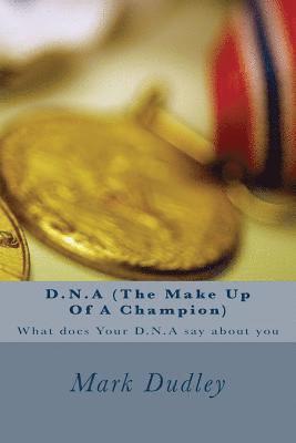 Mark Dudley - D.N.A (The Make Up Of A Champion): What does Your D.N.A say about you, Häftad