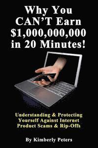bokomslag Why You CAN'T Earn $1,000,000,000 in 20 Minutes!: Understanding & Protecting Yourself Against Internet Product Scams & Rip-Offs