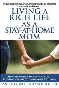 bokomslag Living a Rich Life as a Stay-at-Home Mom: How to Build a Secure Financial Foundation for You and Your Children