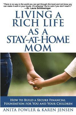 Living a Rich Life as a Stay-at-Home Mom: How to Build a Secure Financial Foundation for You and Your Children 1