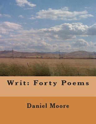 Writ: Forty Poems 1