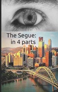 bokomslag The Segue: in 4 parts