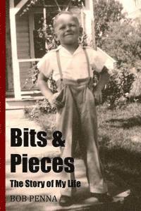 bokomslag Bits & Pieces: The Story of My Life