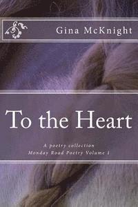 bokomslag To the Heart: A poetry collection