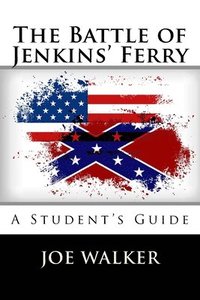 bokomslag The Battle of Jenkins' Ferry: A Student's Guide