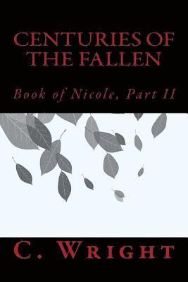 C. Wright - Centuries of The Fallen: Book of Nicole, Part II, Häftad
