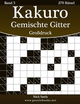 bokomslag Kakuro Gemischte Gitter Großdruck - Band 5 - 270 Rätsel