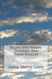 Aaron Martin Crane - Right And Wrong Thinking And Their Results, Häftad
