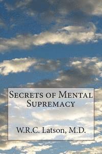 W. R. C. Latson - Secrets of Mental Supremacy, Häftad