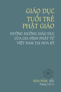 Gia Nhieu Tac - Giao Duc Tuoi Tre Phat Giao: Duong Huong Giao Duc Cua Gia Dinh Phat Tu Viet Nam Tai Hoa KY, Häftad