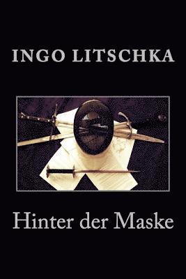 Ingo Litschka - Hinter der Maske: wenn Fechten mehr wird als nur Stahl, Häftad. Tillgänglighet: Lägg i varukorg