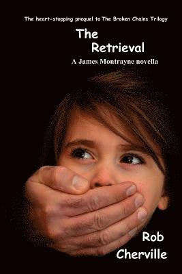 Rob Cherville - The Retrieval: A James Montrayne novella, Häftad