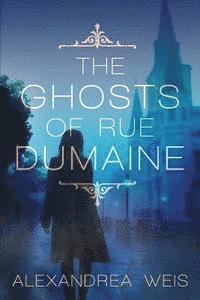 Alexandrea Weis - The Ghosts of Rue Dumaine, Häftad
