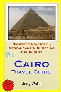 bokomslag Cairo Travel Guide: Sightseeing, Hotel, Restaurant & Shopping Highlights