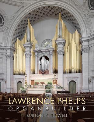 Lawrence Phelps: Organbuilder 1