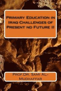 bokomslag Primary Education in Iraq Challenges Present and Future II: Education in Iraq
