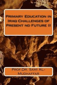 Primary Education in Iraq Challenges Present and Future II: Education in Iraq 1