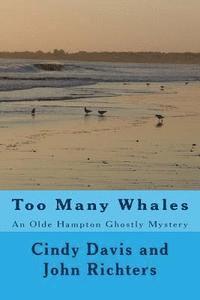 John Richters, Cindy Davis - Too Many Whales: An Olde Hampton Ghostly Mystery, Häftad