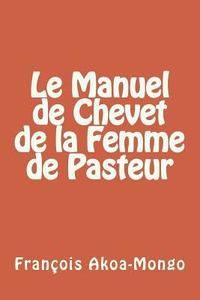bokomslag Le Manuel de Chevet de la Femme de Pasteur