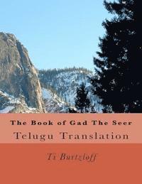 Ti Burtzloff - The Book of Gad the Seer: Telugu Translation, Häftad