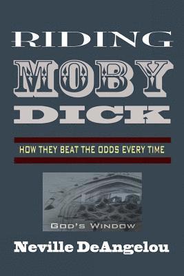 Neville Deangelou - Riding Moby Dick: How They Beat The Odds, Häftad