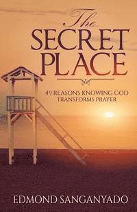 bokomslag The Secret Place: 49 Reasons Knowing God Transforms Prayer