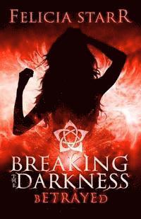 Betrayed: Breaking the Darkness 1