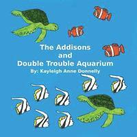 The Addisons and Double Trouble Aquarium 1