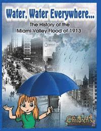 bokomslag Water, Water Everywhere: The History of the Miami Valley Flood of 1913