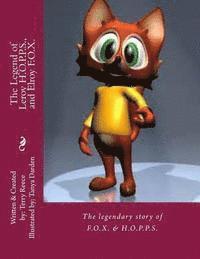 bokomslag The Legend of Leroy H.O.P.P.S., and Elroy F.O.X.: The legendary story of a Rabbit and a Fox, who became lifelong best friends, despite their differenc