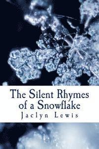 Jaclyn Lewis - The Silent Rhymes of a Snowflake, Häftad