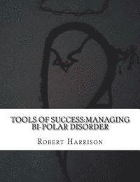 bokomslag Tools of Success: Managing Bi-Polar Disorder