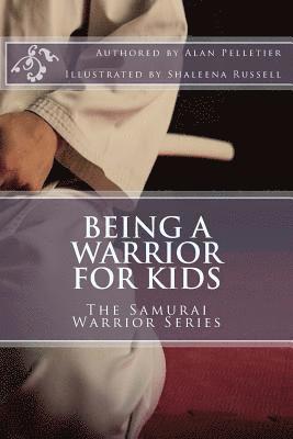 bokomslag Being a Warrior For Kids: The Samurai Warrior Series