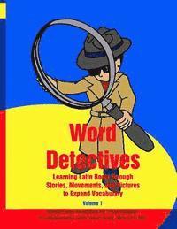 Word Detectives: Learning Latin Roots through Stories, Movements, and Pictures to Expand Vocabulary 1